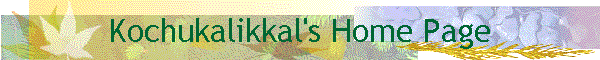 Kochukalikkal's Home Page